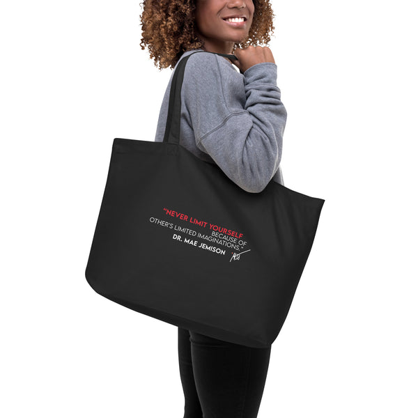 "Never Limit Yourself Because of Other's Limited Imaginations"  Dr. Mae Jemison -- Large organic tote bag