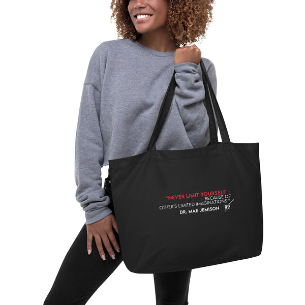 "Never Limit Yourself Because of Other's Limited Imaginations"  Dr. Mae Jemison -- Large organic tote bag